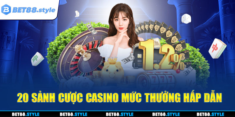 Tổng hợp gần 20 sảnh cược casino được giới thiệu BET88