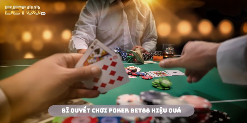 Áp dụng các bí kíp hiệu quả từ chuyên gia Poker BET88