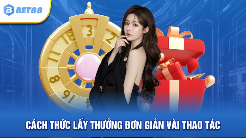 Cách thức lấy thưởng đơn giản vài thao tác