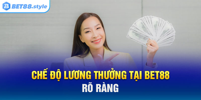 Chế độ lương thưởng được quy định tại BET88 tuyển dụng rõ ràng