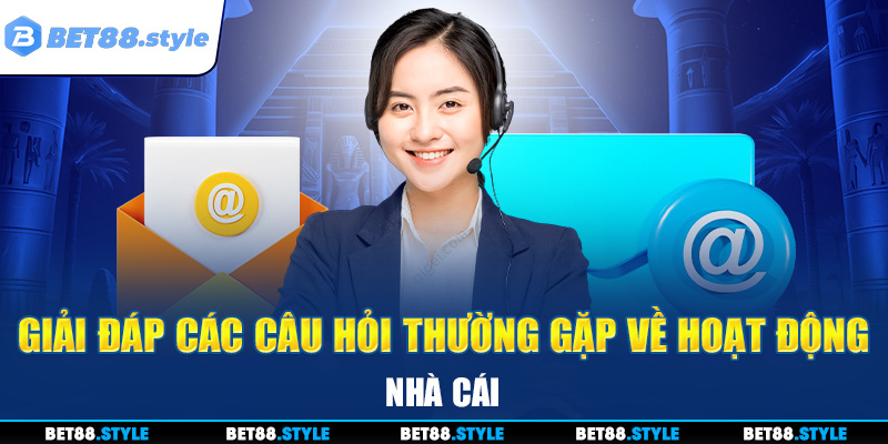 Giải đáp các câu hỏi thường gặp về hoạt động nhà cái