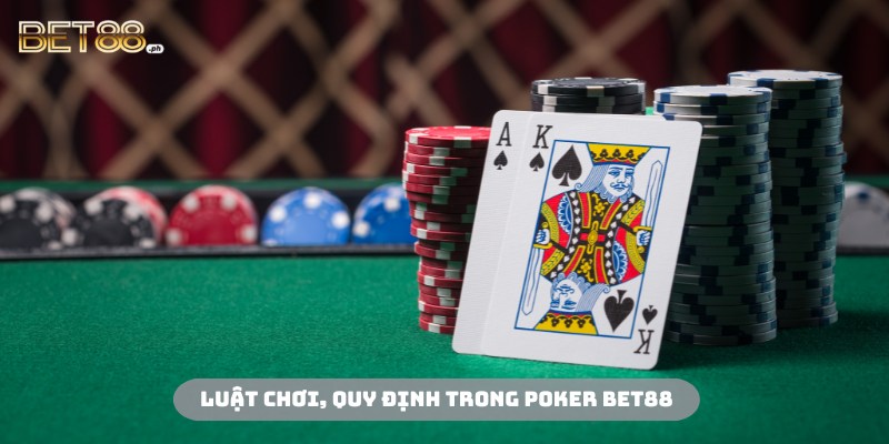 Hội viên cần nắm vững luật và các quy định trong Poker BET88