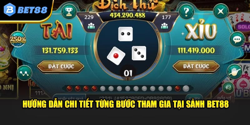 Hướng dẫn chi tiết từng bước tham gia tại sảnh BET88