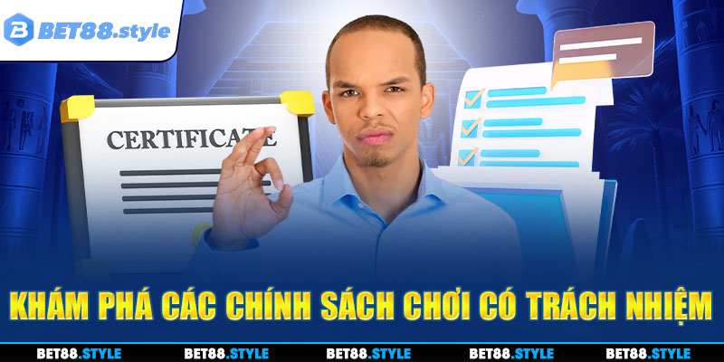 Khám phá các chính sách chơi có trách nhiệm