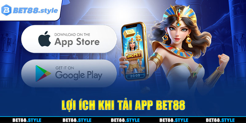 Khi tải app BET88 sẽ có lợi ích như thế nào