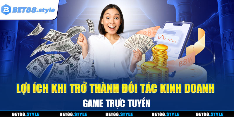 Lợi ích khi trở thành đối tác kinh doanh game trực tuyến