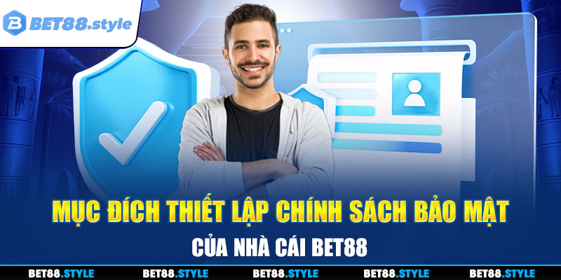 Mục đích thiết lập quy định bảo mật của nhà cái BET88