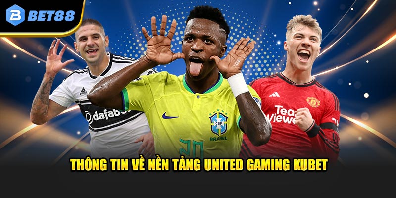 Thông tin về United Gaming người dùng nên biết