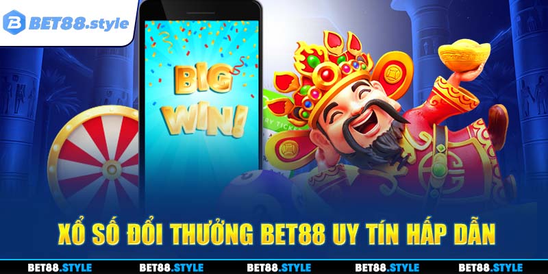 Xổ số đổi thưởng BET88 uy tín và hấp dẫn