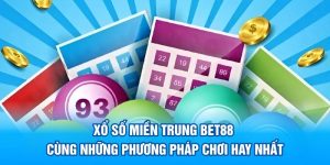 Xổ Số Miền Trung BET88 Bật Mí Mẹo Chơi Hiệu Quả Thắng Lớn